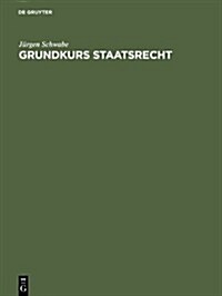 Grundkurs Staatsrecht: Eine Einf?rung F? Studienanf?ger (Hardcover, 5, Reprint 2012)