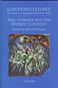 War, Violence and the Modern Condition (Hardcover)