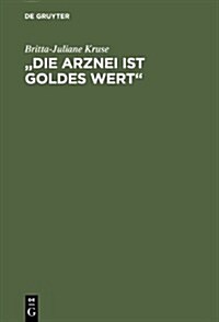 Die Arznei ist Goldes wert (Hardcover)