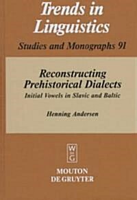 Reconstructing Prehistorical Dialects (Hardcover, Reprint 2011)
