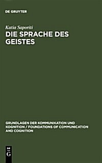 Die Sprache Des Geistes: Vergleich Einer Repr?entationalistischen Und Syntaktischen Theorie Des Geistes (Hardcover, Reprint 2010)