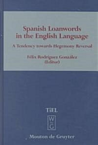 Spanish Loanwords in the English Language (Hardcover)
