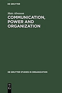 Communication, Power and Organization (Hardcover)