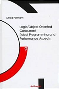 Logic/Object-Oriented Concurrent Robot Programming and Performance Aspects (Hardcover)