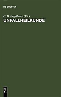 Unfallheilkunde: Ein Leitfaden F? Klinik Und Praxis (Hardcover, 3, 3. Vollig Ubera)