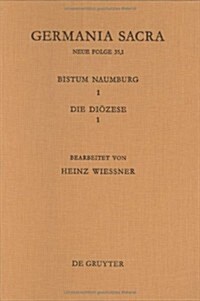 Die Bist?er Der Kirchenprovinz Magdeburg: Das Bistum Naumburg 1,1: Die Di?ese (Hardcover)