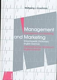 Management and Marketing / Management Und Marketing: Encyclopedic Dictionary. English-German / Enzyklopadisches Lexikon. Englisch Deutsch (Hardcover, Reprint 2015)