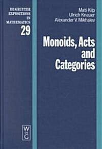 Monoids, Acts and Categories: With Applications to Wreath Products and Graphs. a Handbook for Students and Researchers (Hardcover)