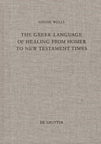 The Greek Language of Healing from Homer to New Testament Times (Hardcover, Reprint 2014)