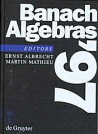 Banach Algebras 97: Proceedings of the 13th International Conference on Banach Algebras Held at the Heinrich Fabri Institute of the Univer (Hardcover)