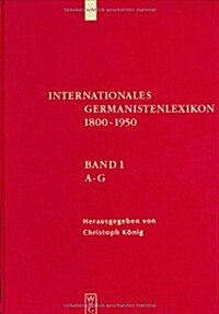Internationales Germanistenlexikon 1800-1950 (Hardcover, Reprint 2011)