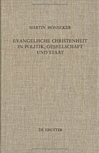 Evangelische Christenheit in Politik, Gesellschaft und Staat (Hardcover, Reprint 2020)