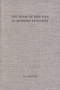 The Book of Ben Sira in Modern Research: Proceedings of the First International Ben Sira Conference, 28-31 July 1996 Soesterberg, Netherlands (Hardcover)