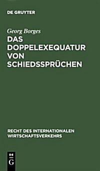 Das Doppelexequatur von Schiedsspr?hen (Hardcover, Reprint 2013)