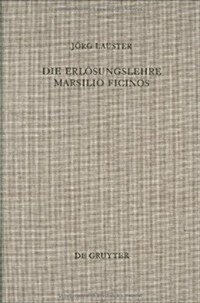Die Erl?ungslehre Marsilio Ficinos: Theologiegeschichtliche Aspekte Des Renaissanceplatonismus (Hardcover, Reprint 2015)
