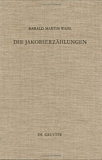 Die Jakobserz?lungen: Studien Zu Ihrer M?dlichen ?erlieferung, Verschriftung Und Historizit? (Hardcover)