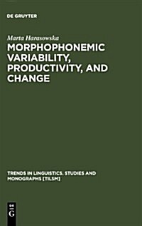 Morphophonemic Variability, Productivity, and Change (Hardcover)