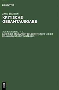 Die Absolutheit Des Christentums Und Die Religionsgeschichte (1902/1912) (Hardcover)