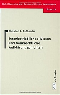 Innerbetriebliches Wissen und bankrechtliche Aufkl?ungspflichten (Hardcover, Reprint 2017)