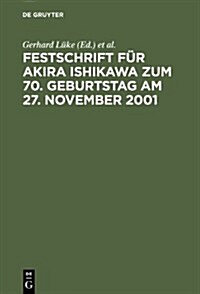 Festschrift f? Akira Ishikawa zum 70. Geburtstag am 27. November 2001 (Hardcover, Reprint 2013)