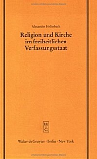 Religion Und Kirche Im Freiheitlichen Verfassungsstaat (Hardcover, Reprint 2015)