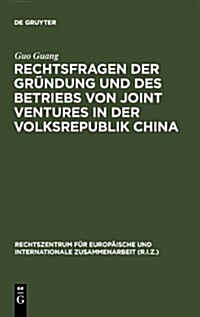 Rechtsfragen der Gr?dung und des Betriebs von Joint Ventures in der Volksrepublik China (Hardcover)