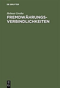Fremdw?rungsverbindlichkeiten: Das Recht Der Geldschulden Mit Auslandsber?rung. Kollisionsrecht - Materielles Recht - Verfahrensrecht (Hardcover, Reprint 2012)