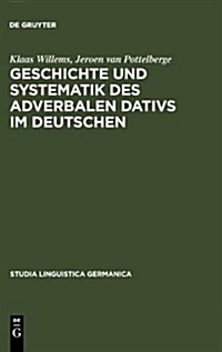 Geschichte Und Systematik Des Adverbalen Dativs Im Deutschen (Hardcover)