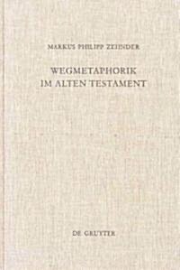Wegmetaphorik im Alten Testament (Hardcover, Reprint 2011)