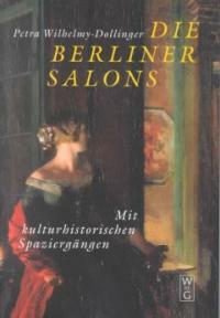 Die Berliner Salons : mit historisch-literarischen Spaziergängen