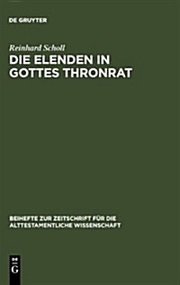 Die Elenden in Gottes Thronrat: Stilistisch-Kompositorische Untersuchungen Zu Jesaja 24-27 (Hardcover, Reprint 2010)