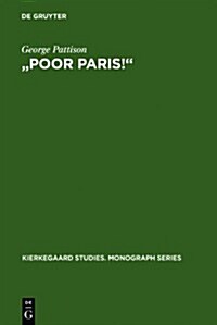 Poor Paris!: Kierkegaards Critique of the Spectacular City (Hardcover, Reprint 2010)