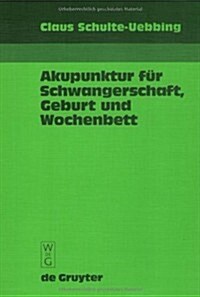 Akupunktur f? Schwangerschaft, Geburt und Wochenbett (Hardcover, Reprint 2017)
