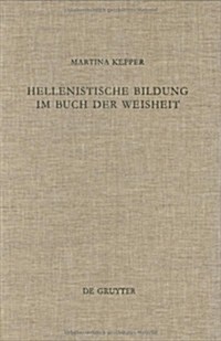 Hellenistische Bildung Im Buch Der Weisheit (Hardcover, Reprint 2016)