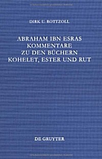 Abraham Ibn Esras Kommentare Zu Den B?hern Kohelet, Ester Und Rut (Hardcover, Reprint 2014)