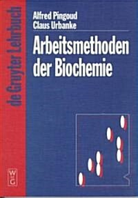 Arbeitsmethoden Der Biochemie (Paperback)