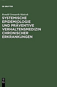 Systemische Epidemiologie und pr?entive Verhaltensmedizin chronischer Erkrankungen (Hardcover, Num. Figs. and)