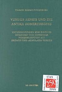 Vergils 훞eis Und Die Antike Homerexegese: Untersuchungen Zum Einflu?Ethischer Und Kritischer Homerrezeption Auf Imitatio Und Aemulatio Vergils (Hardcover, Reprint 2011)