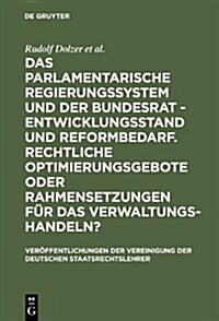 Das Parlamentarische Regierungssystem Und Der Bundesrat - Entwicklungsstand Und Reformbedarf. Rechtliche Optimierungsgebote Oder Rahmensetzungen F? D (Hardcover, Reprint 2013)