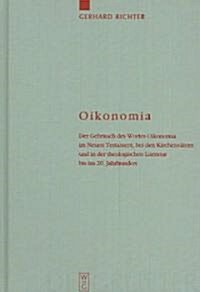 Oikonomia: Der Gebrauch Des Wortes Oikonomia Im Neuen Testament, Bei Den Kirchenv?ern Und in Der Theologischen Literatur Bis Ins (Hardcover, Reprint 2013)