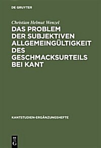 Das Problem Der Subjektiven Allgemeing?tigkeit Des Geschmacksurteils Bei Kant (Hardcover, Reprint 2013)