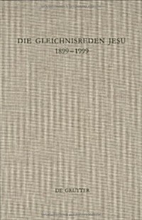 Die Gleichnisreden Jesu 1899-1999: Beitr?e Zum Dialog Mit Adolf J?icher (Hardcover, Reprint 2016)