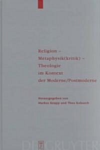 Religion-Metaphysik(kritik)-Theologie Im Kontext Der Moderne/Postmoderne (Hardcover)