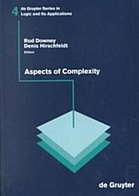 Aspects of Complexity: Minicourses in Algorithmics, Complexity and Computational Algebra. Mathematics Workshop, Kaikoura, January 7-15, 2000 (Hardcover, Reprint 2010)