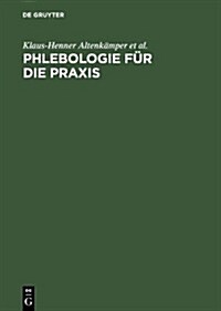 Phlebologie Fur Die Praxis (Hardcover, 2, 2. Vollst. Uber)