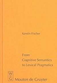 From Cognitive Semantics to Lexical Pragmatics (Hardcover)