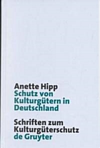 Schutz von Kulturg?ern in Deutschland (Hardcover, Reprint 2013)