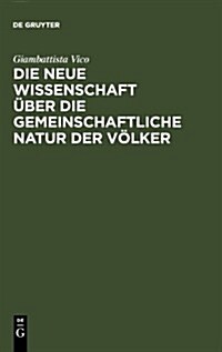 Die Neue Wissenschaft ?er Die Gemeinschaftliche Natur Der V?ker: Nach Der Ausgabe Von 1744 (Hardcover, 2, 2. Aufl. 2000)