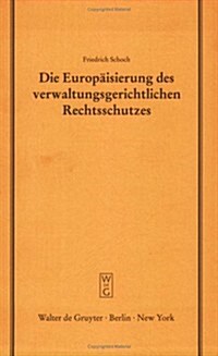 Die Europ?sierung des verwaltungsgerichtlichen Rechtsschutzes (Hardcover, Reprint 2016)