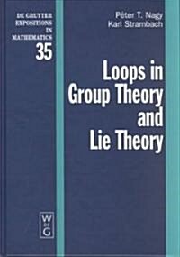 Loops in Group Theory and Lie Theory (Hardcover)